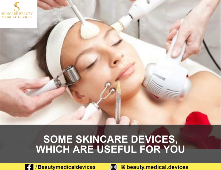 SOME SKINCARE DEVICES, WHICH ARE USEFUL FOR YOU