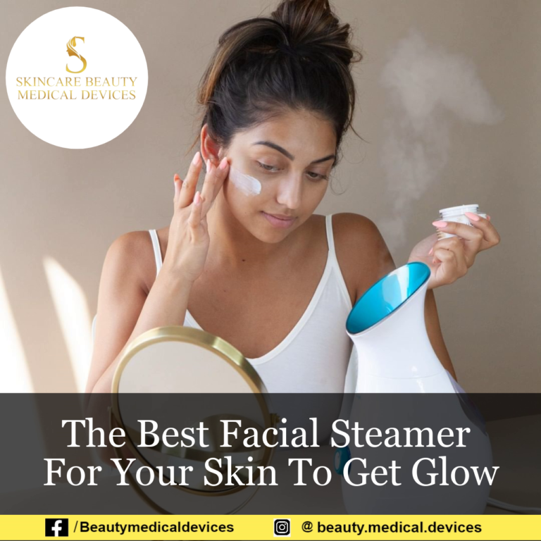 The Best Facial Steamer For Your Skin To Get Glow