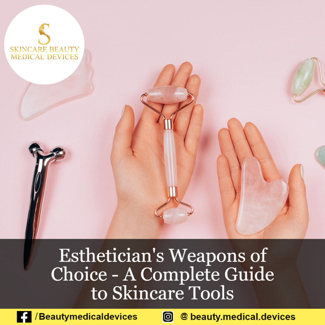 Esthetician's Weapons of Choice A Complete Guide to Skincare Tools