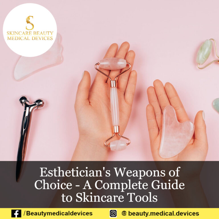 Esthetician’s Weapons of Choice – A Complete Guide to Skincare Tools