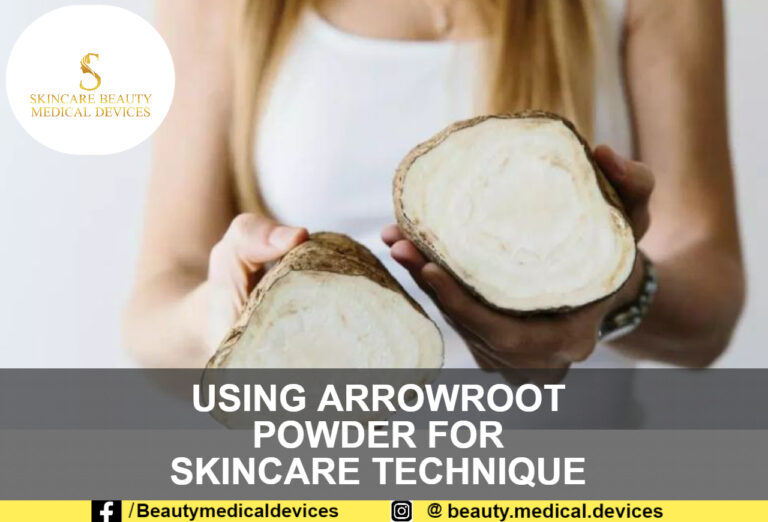 USING ARROWROOT POWDER FOR SKINCARE TECHNIQUE