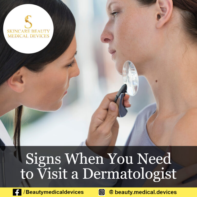 Signs When You Need to Visit a Dermatologist