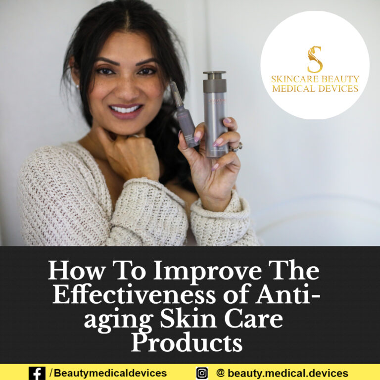 How To Improve The Effectiveness of Anti-aging Skincare Products