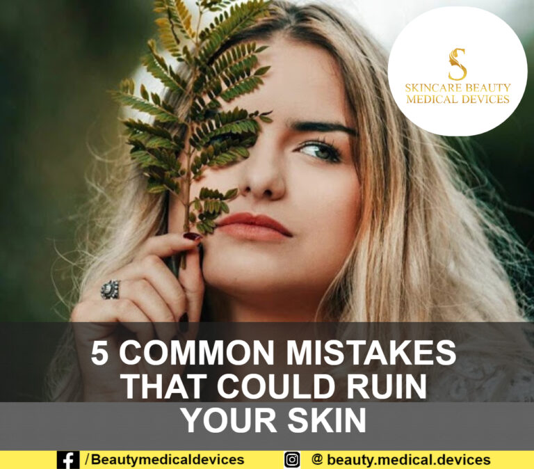 5 COMMON MISTAKES THAT COULD RUIN YOUR SKIN