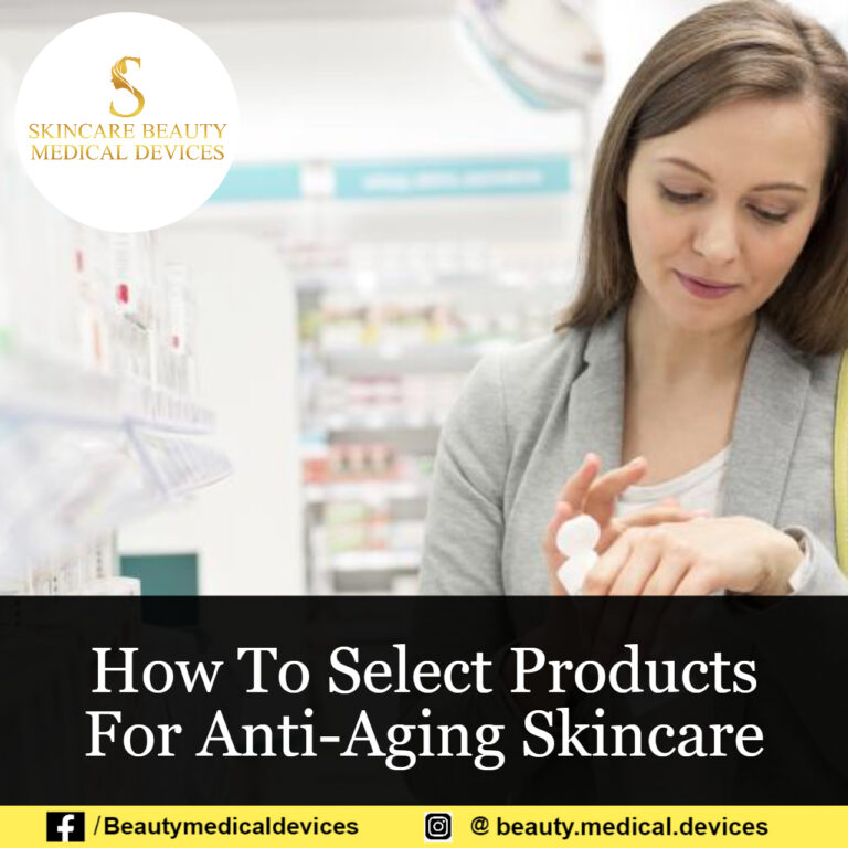 How To Select Products For Anti-Aging Skincare