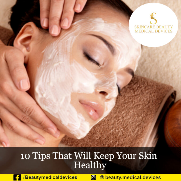 10 Tips That Will Keep Your Skin Healthy