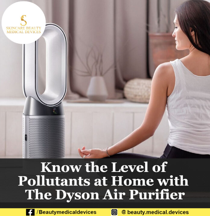 Know the Level of Pollutants at Home with The Dyson Air Purifier