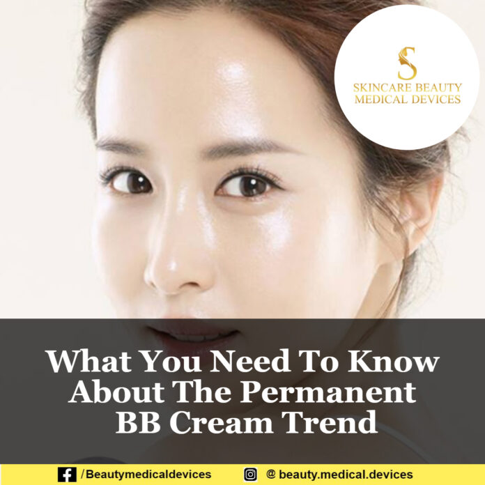 What You Need to Know About the Permanent BB Cream Trend What You Need to Know About the Permanent BB Cream Trend
