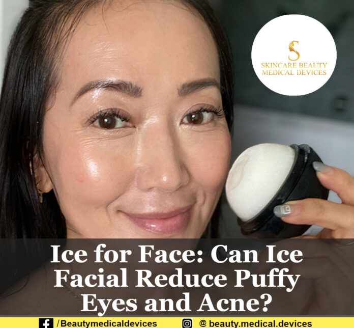 Ice for Face Can Ice Facial Reduce Puffy Eyes and Acne?