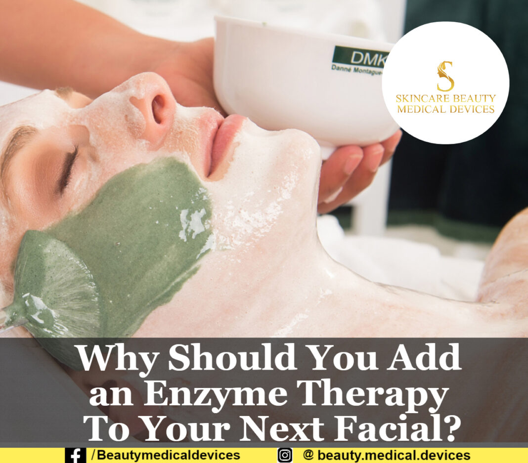 Why Should You Add an Enzyme Therapy To Your Next Facial?