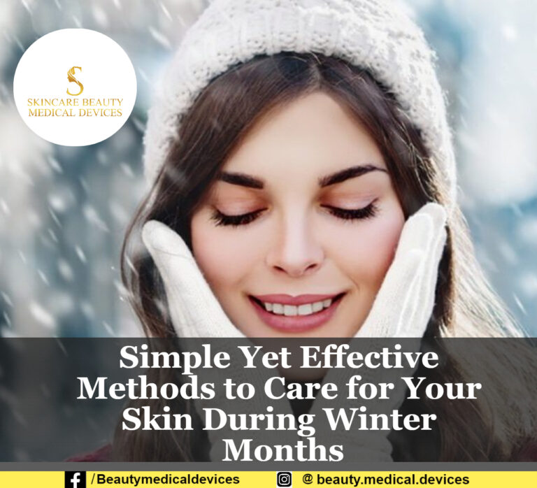 Simple Yet Effective Methods to Care for Your Skin During Winter Months