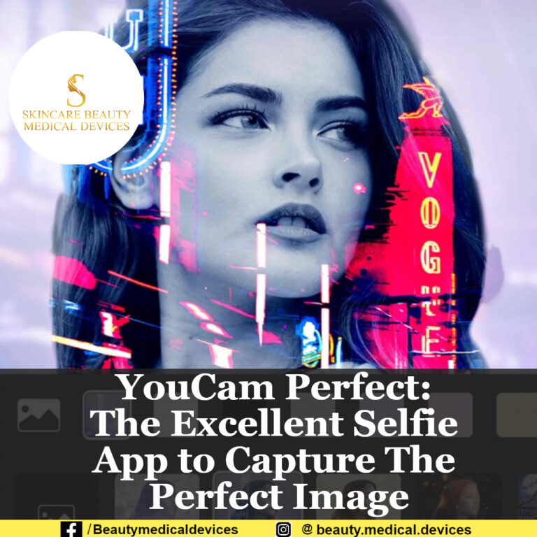YouCam Perfect: The Excellent Selfie App to Capture The Perfect Image