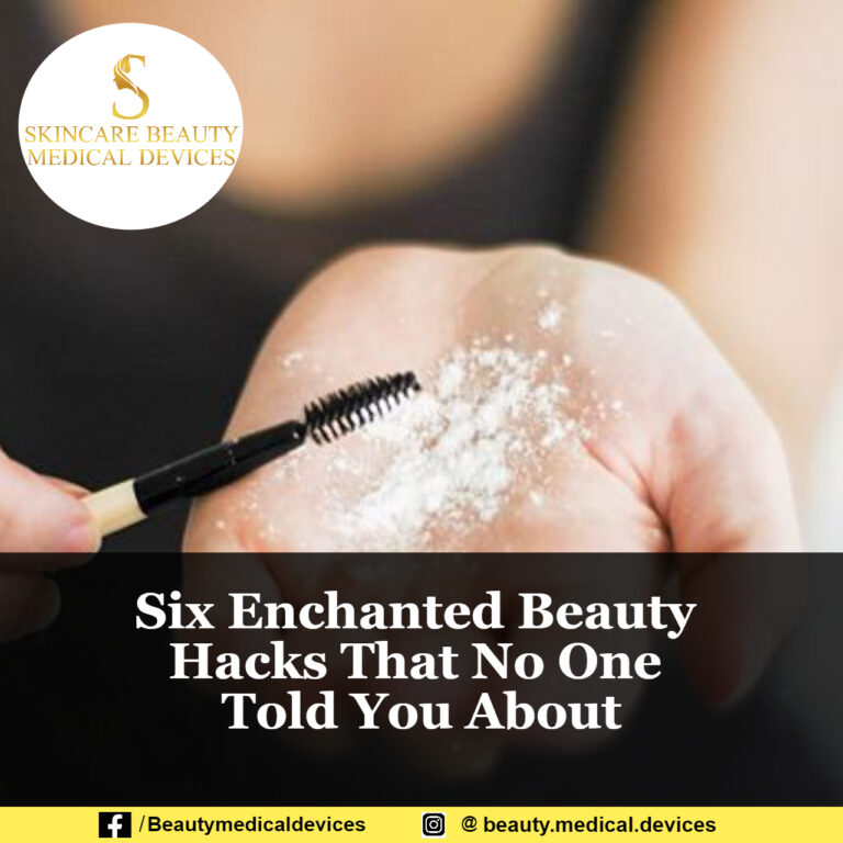 Six Enchanted Beauty Hacks That No One Told You About