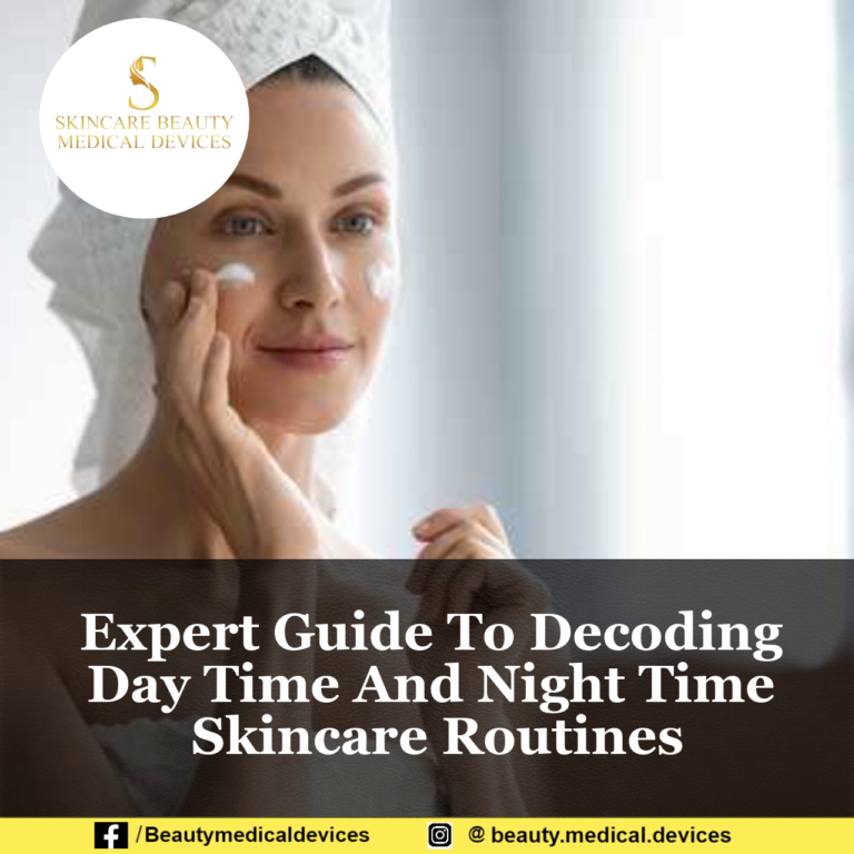 Expert Guide To Decoding Day Time And Night Time Skincare Routines