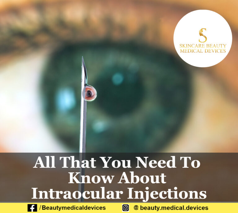 All That You Need To Know About Intraocular Injections