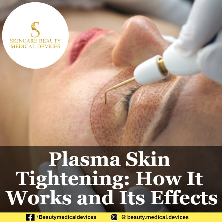 Plasma Skin Tightening: How It Works and Its Effects