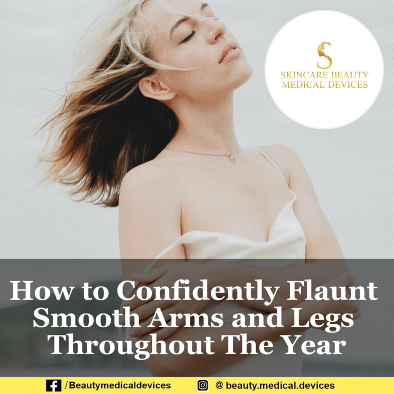 How to Confidently Flaunt Smooth Arms and Legs Throughout The Year