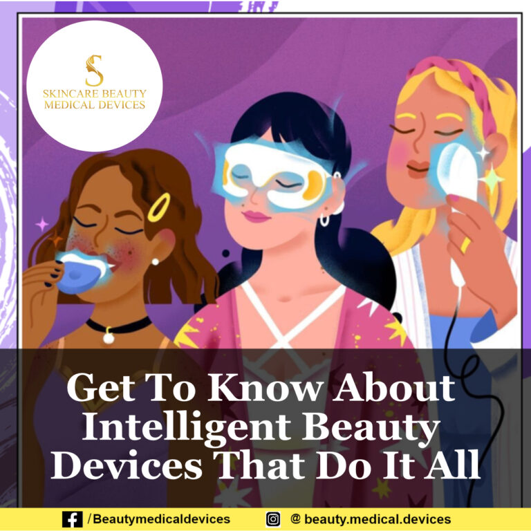 Get To Know About Intelligent Beauty Devices That Do It All
