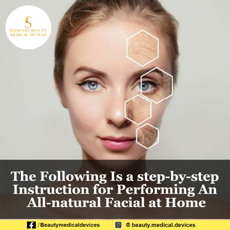 The Following Is a step-by-step Instruction for Performing An All-natural Facial at Home
