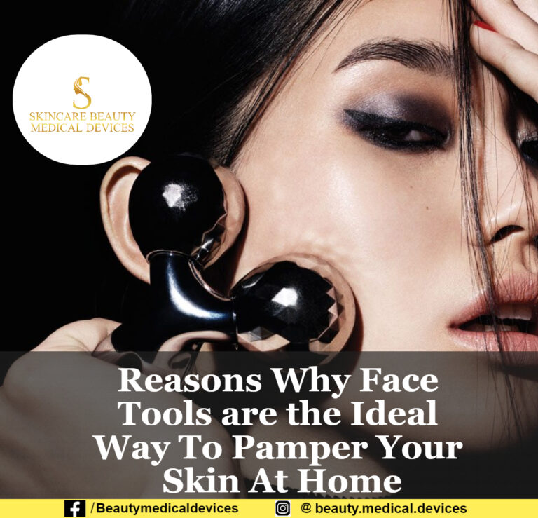 Reasons Why Face Tools are the Ideal Way To Pamper Your Skin At Home