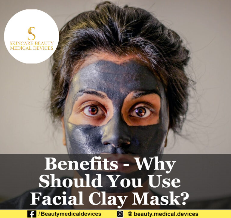 Benefits – Why Should You Use Facial Clay Mask?