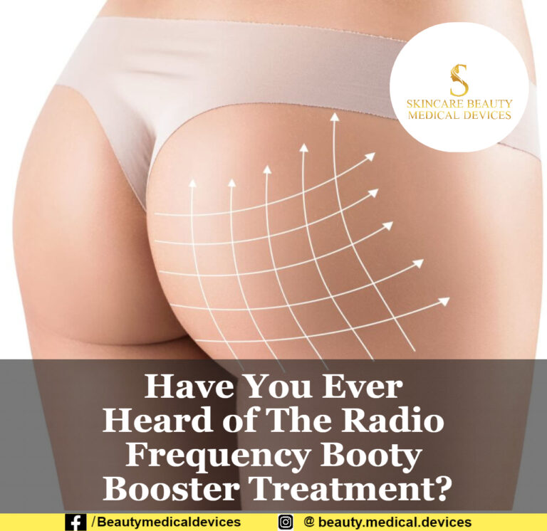 Have You Ever Heard of The Radio Frequency Booty Booster Treatment?