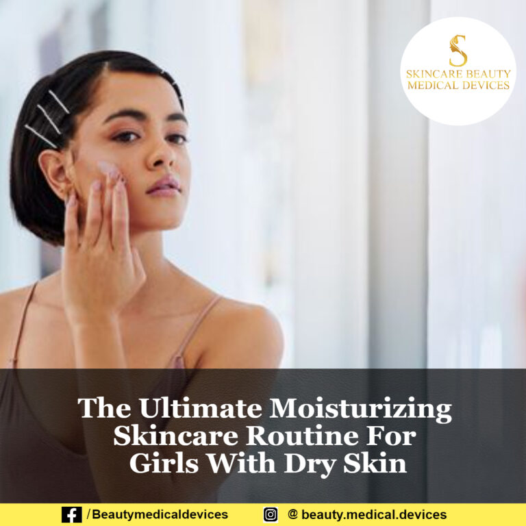 The Ultimate Moisturizing Skincare Routine For Girls With Dry Skin