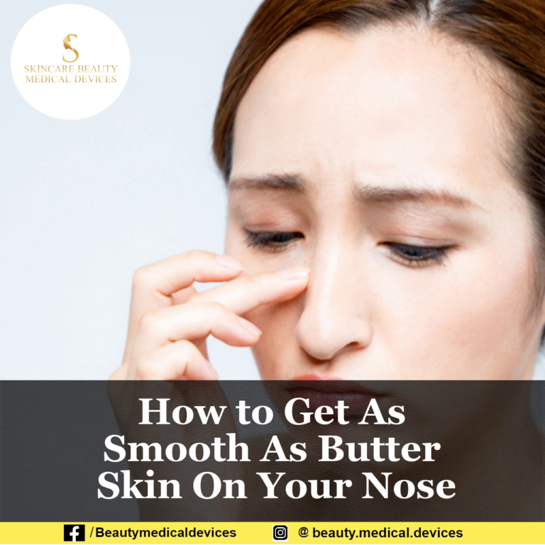 How to Get As Smooth As Butter Skin On Your Nose