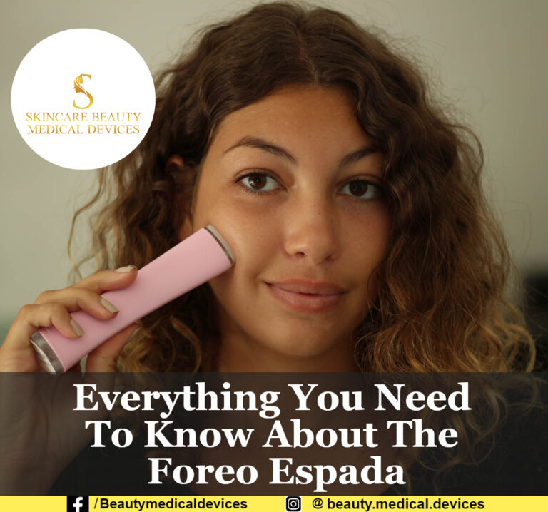 Everything You Need To Know About The Foreo Espada