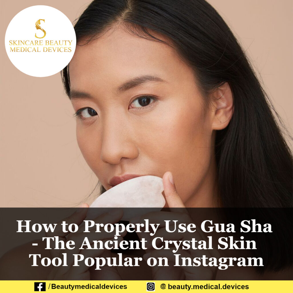 How to Properly Use Gua Sha The Ancient Crystal Skin Tool