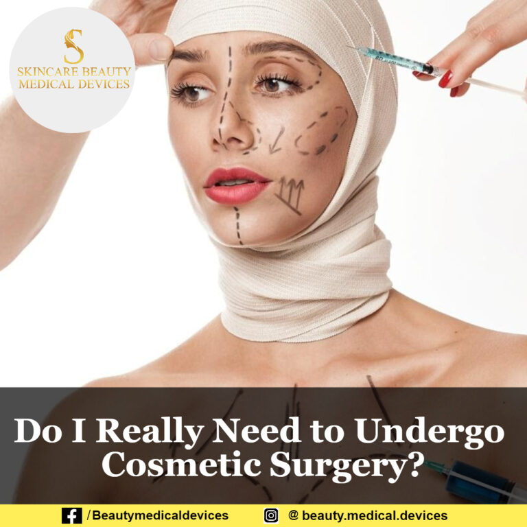Do I Really Need to Undergo Cosmetic Surgery?