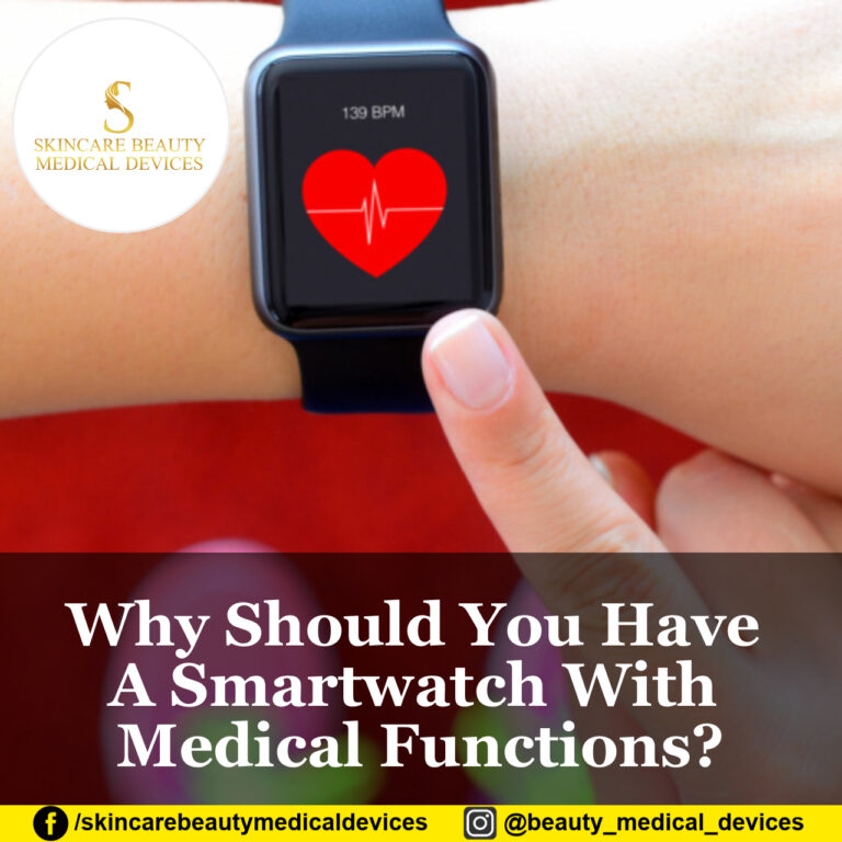Why Should You Have A Smartwatch With Medical Functions?