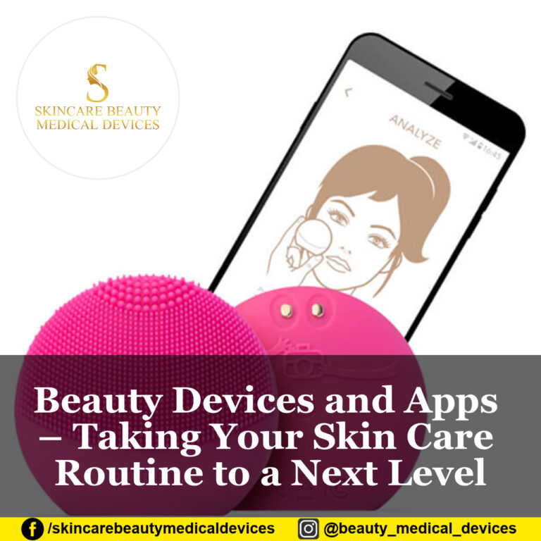 The Integration of Beauty Devices and Apps – Taking Your Skin Care Routine to a Next Level