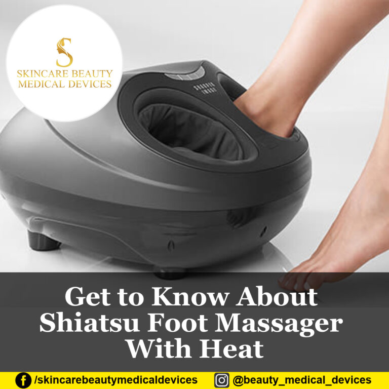 Get to Know About Shiatsu Foot Massager With Heat