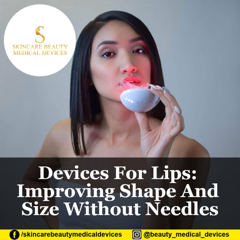 Devices For Lips: Improving Shape And Size Without Needles