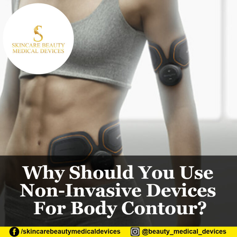 Why Should You Use Non-Invasive Devices For Body Contour?
