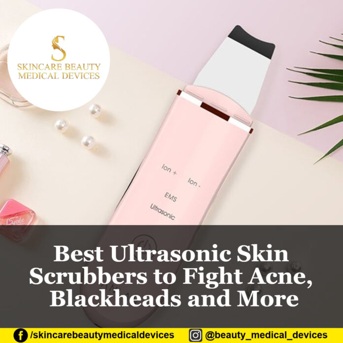 Best Ultrasonic Skin Scrubbers to Fight Acne, Blackheads and More