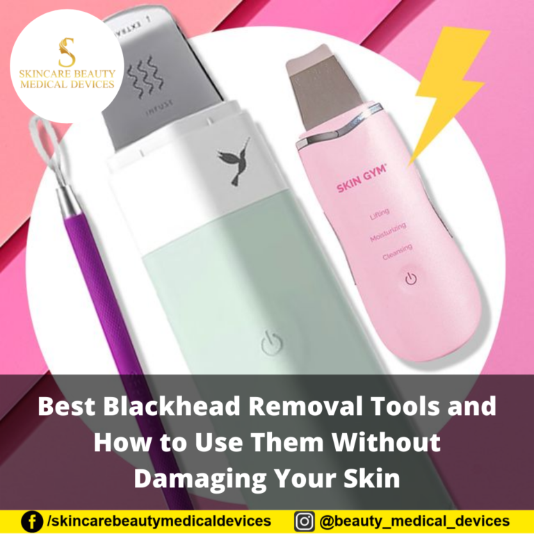 Best Blackhead Removal Tools and How to Use Them Without Damaging Your Skin