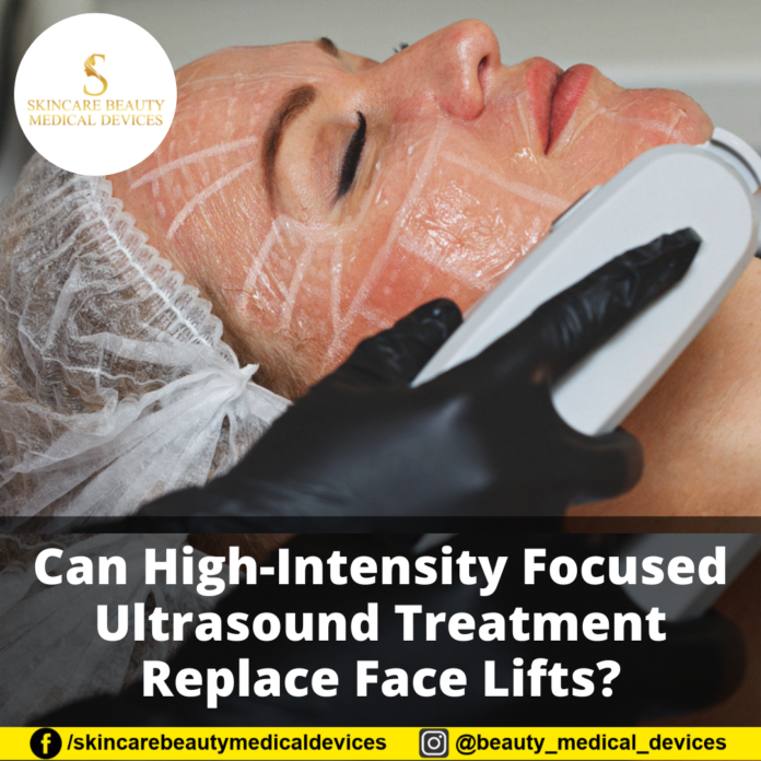 Can High-Intensity Focused Ultrasound Treatment Replace Face Lifts?