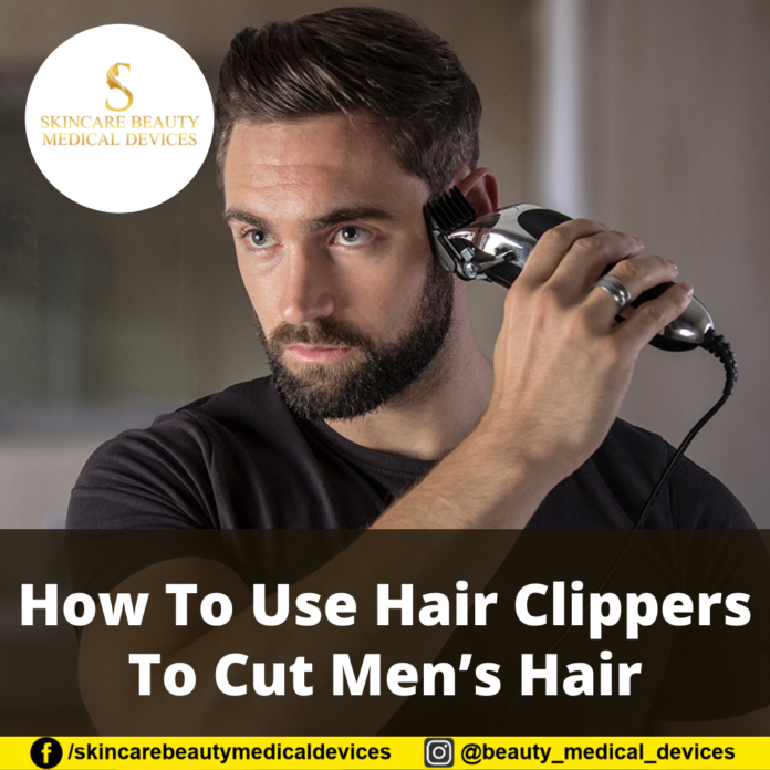 How To Use Hair Clippers To Cut Men’s Hair