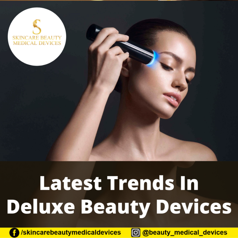 Latest Trends In Deluxe Beauty Devices