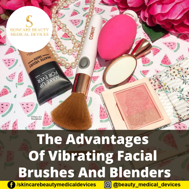 The Advantages Of Vibrating Facial Brushes And Blenders