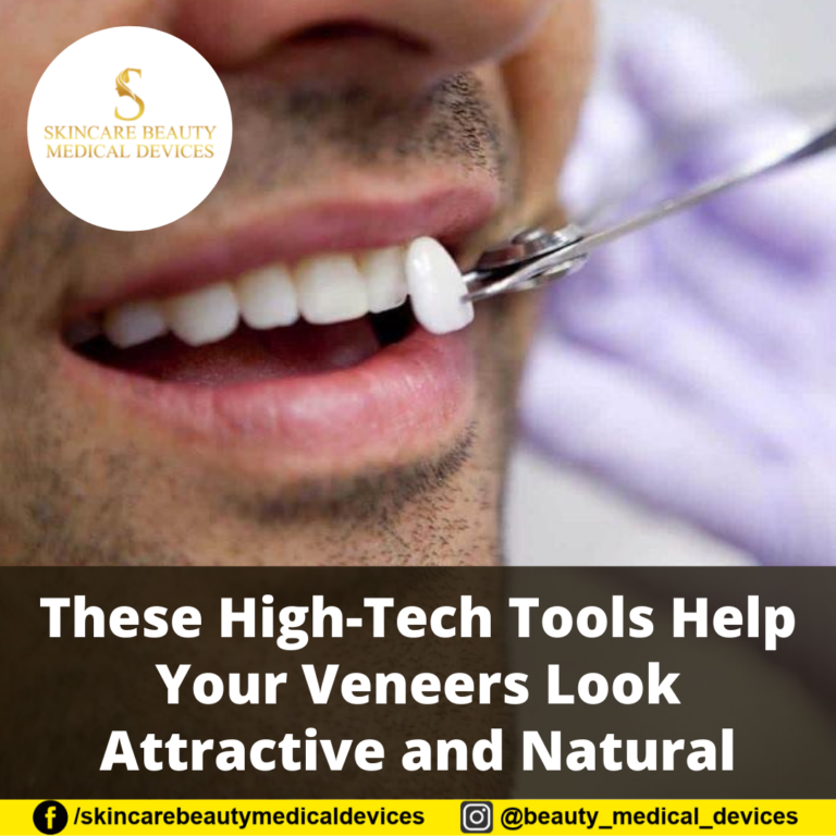 These High-Tech Tools Help Your Veneers Look Attractive and Natural