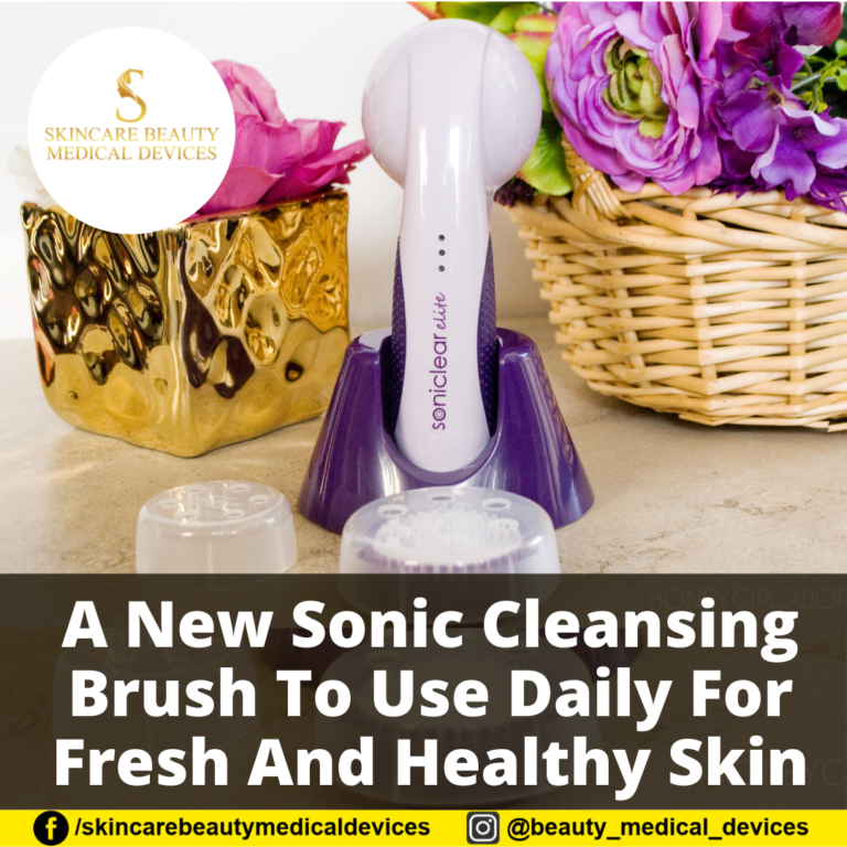 A New Sonic Cleansing Brush To Use Daily For Fresh And Healthy Skin