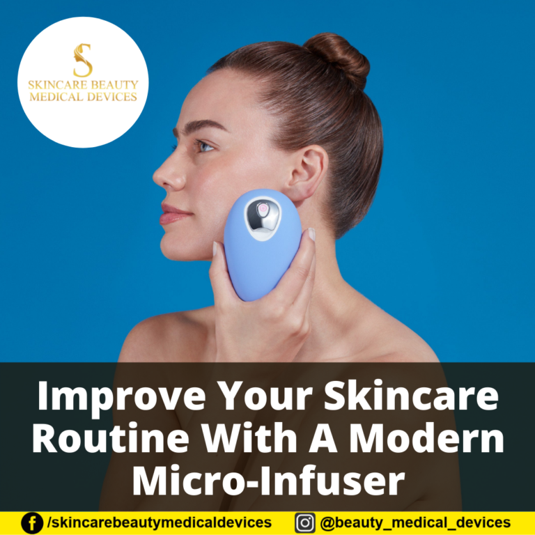 Improve Your Skincare Routine With A Modern Micro-Infuser