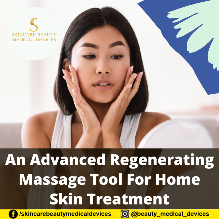 An Advanced Regenerating Massage Tool For Home Skin Treatment