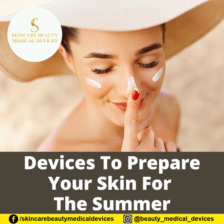 Devices To Prepare Your Skin For The Summer
