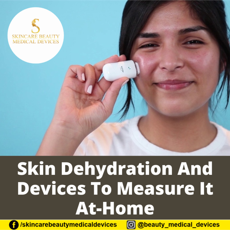 Skin Dehydration And Devices To Measure It At-Home