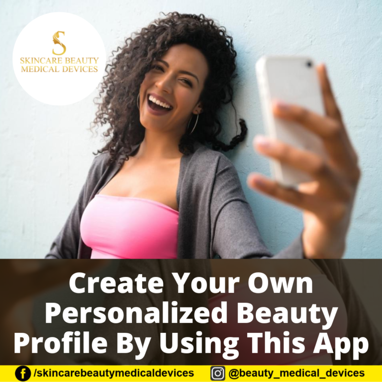 Create Your Own Personalized Beauty Profile By Using This App
