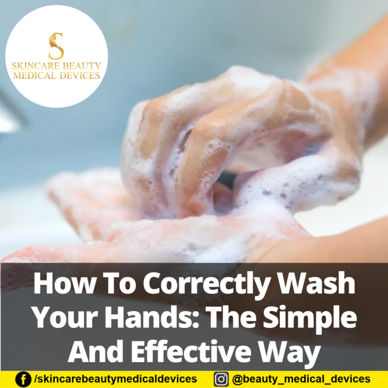 How To Correctly Wash Your Hands: The Simple And Effective Way